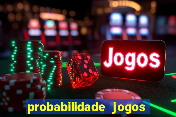 probabilidade jogos de futebol